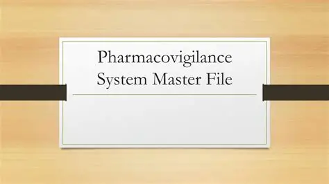 Pharmacovigilance System Master File (PSMF) 